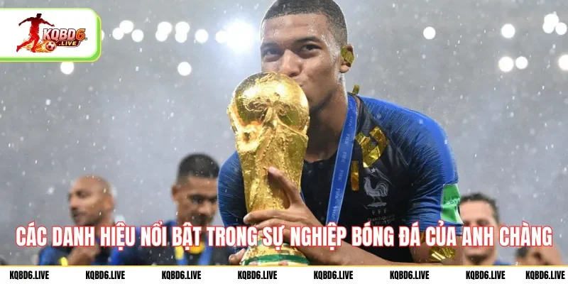 Các danh hiệu nổi bật trong sự nghiệp bóng đá của anh chàng