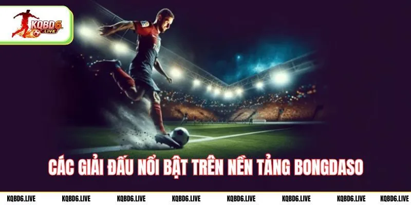 Các giải đấu nổi bật trên nền tảng Bongdaso