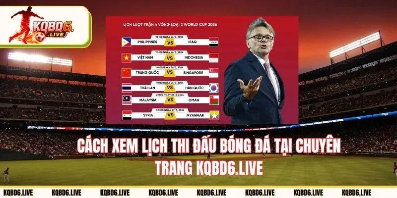 Cách xem lịch thi đấu tại KQBD nhanh chóng