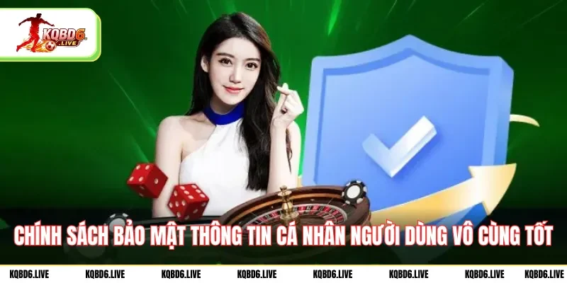 Chính sách bảo mật thông tin cá nhân người dùng vô cùng tốt
