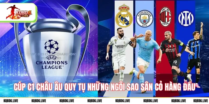 Cúp C1 Châu Âu quy tụ những ngôi sao sân cỏ hàng đầu