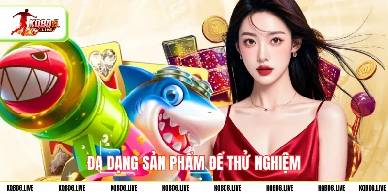 Đa dạng sản phẩm để thử nghiệm