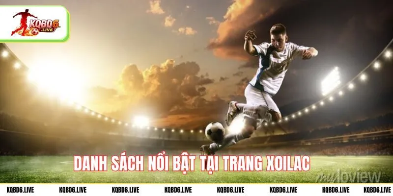 Danh sách nổi bật tại trang Xoilac