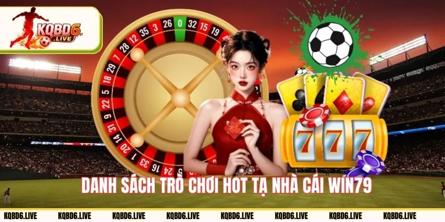 Danh sách trò chơi hot tại nền tảng WIN79