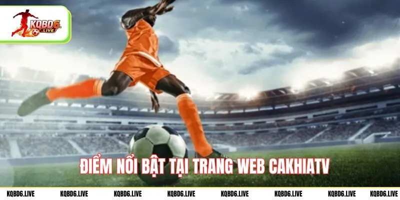 Điểm nổi bật tại trang web cakhiatv