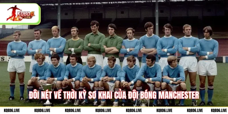 Đôi nét về thời kỳ sơ khai của đội bóng Manchester