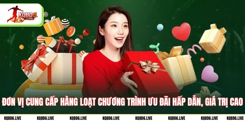 Đơn vị cung cấp hàng loạt chương trình ưu đãi hấp dẫn, giá trị cao