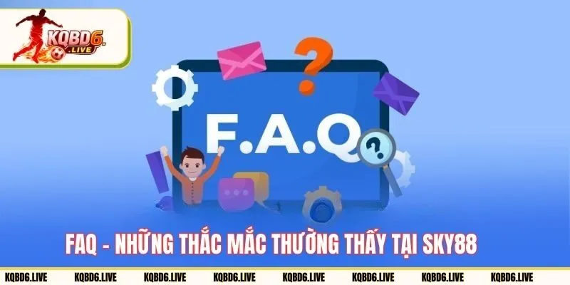 FAQ - Những thắc mắc thường thấy tại SKY88