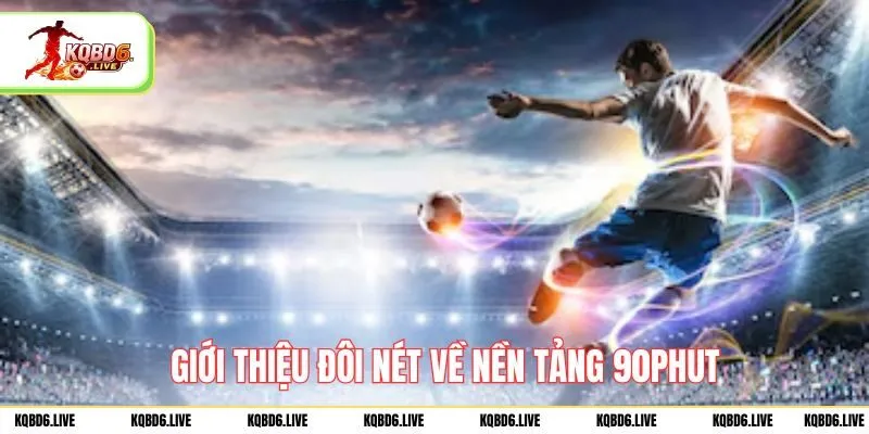 Giới thiệu đôi nét về nền tảng 90PHUT