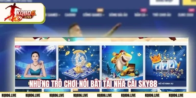 Những trò chơi nổi bật tại nhà cái SKY88