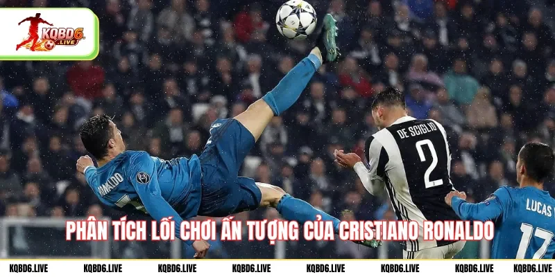  Phân tích lối chơi ấn tượng của Cristiano Ronaldo