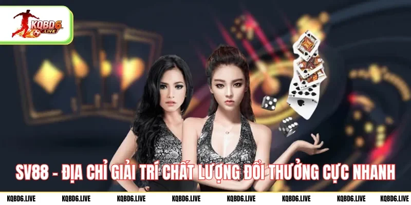sv88-dia-chi-giai-tri-chat-luong-doi-thuong-cuc-nhanh