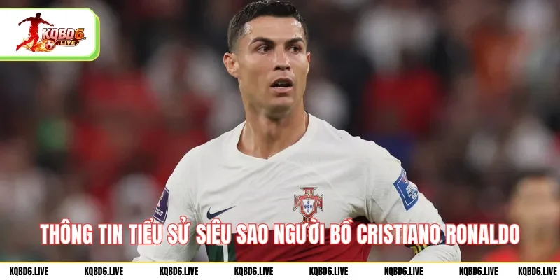 Thông tin tiểu sử siêu sao người bồ Cristiano Ronaldo