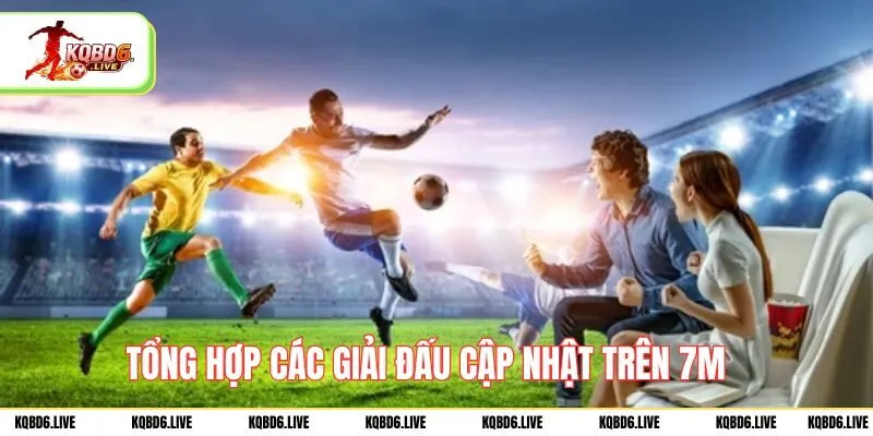 Tổng hợp các giải đấu cập nhật trên 7M