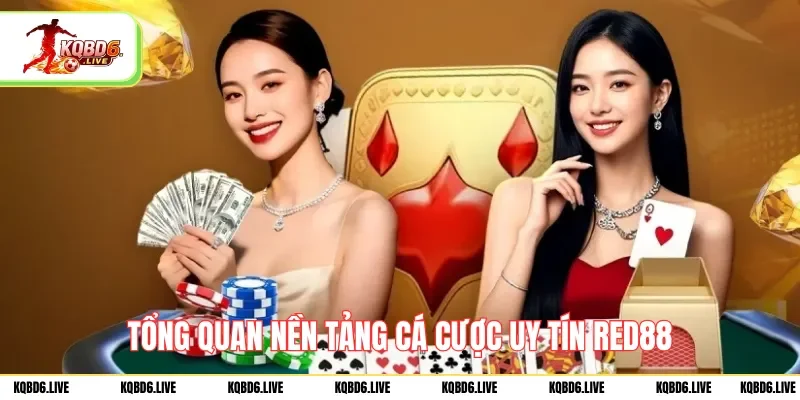 Tổng quan nền tảng cá cược uy tín RED88